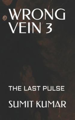 Wrong Vein 3: The Last Pulse B0G3B72K31 Book Cover