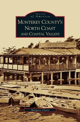 Monterey County's North Coast and Coastal Valleys 1531628486 Book Cover