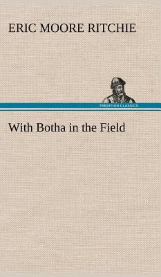With Botha in the Field 3849194914 Book Cover