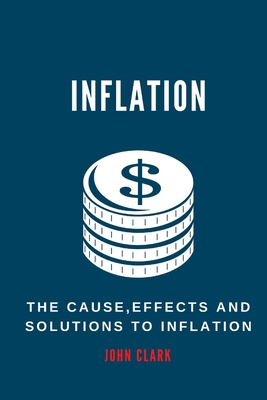 Inflation: The Causes, Effects And Solutions To... B0B92HRLZY Book Cover