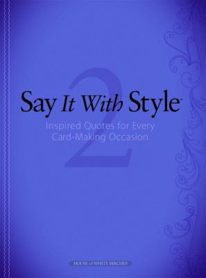 Say It with Style 2: Inspired Quotes for Every ... 1596353473 Book Cover