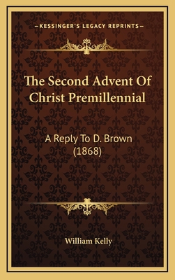 The Second Advent Of Christ Premillennial: A Re... 1165825732 Book Cover