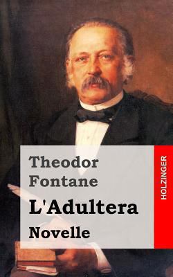L'Adultera: Novelle [German] 1482398206 Book Cover
