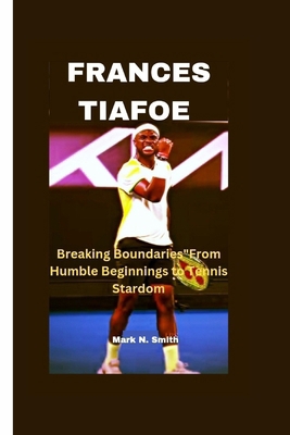 Frances Tiafoe: Breaking Boundaries"From Humble...            Book Cover