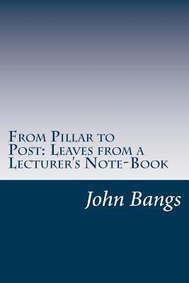 From Pillar to Post: Leaves from a Lecturer's N... 1500811882 Book Cover