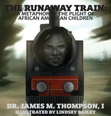 The Runaway Train: A Metaphor of the Plight of ... 0692175016 Book Cover