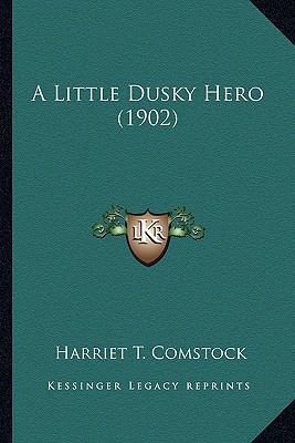 A Little Dusky Hero (1902) 1163931845 Book Cover