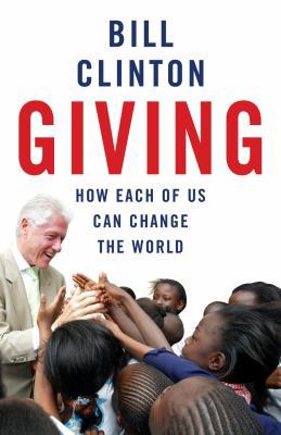 Giving: How Each of Us Can Change the World 0099509598 Book Cover