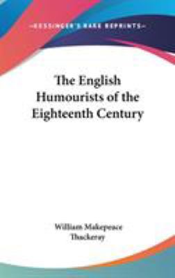 The English Humourists of the Eighteenth Century 0548047944 Book Cover