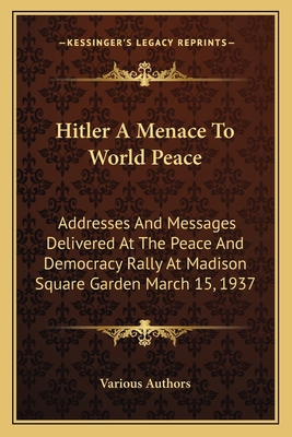 Hitler A Menace To World Peace: Addresses And M... 1163174084 Book Cover