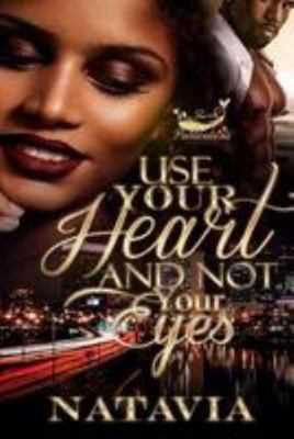 Use Your Heart and Not Your Eyes 1981784810 Book Cover