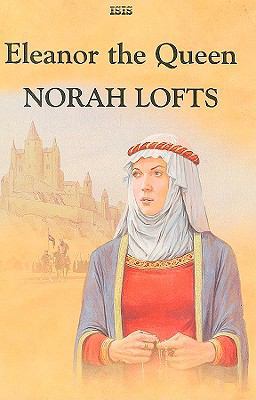 Eleanor the Queen [Large Print] 0753183285 Book Cover