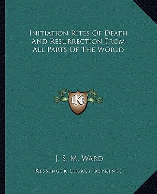 Initiation Rites Of Death And Resurrection From... 1162874503 Book Cover