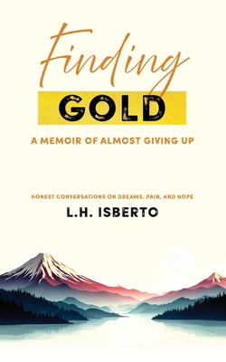 Finding Gold: A Memoir Of Almost Giving Up B0GDM2MTB6 Book Cover