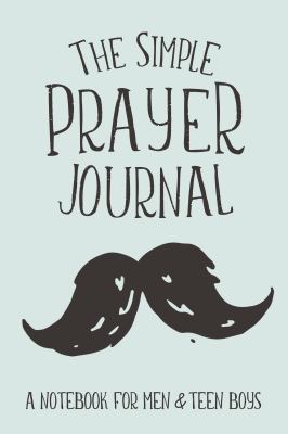 The Simple Prayer Journal: A Notebook for Men &... 1947209485 Book Cover