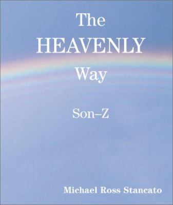The Heavenly Way Son-Z 0595172717 Book Cover