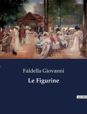 Le Figurine: Un incontro tra passato e presente... [Italian] B0CG52ZR7R Book Cover