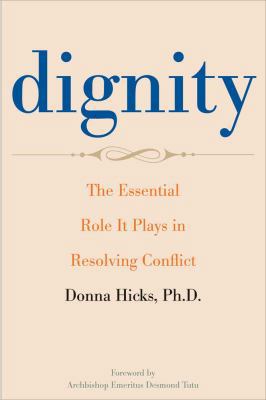 Dignity: The Essential Role It Plays in Resolvi... 0300163924 Book Cover