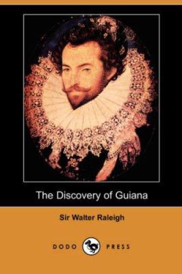 The Discovery of Guiana (Dodo Press) 1406542237 Book Cover