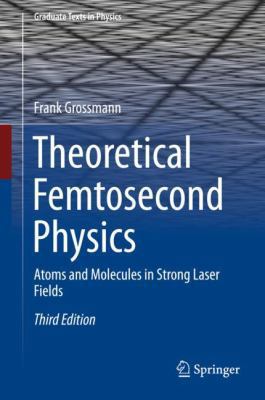 Theoretical Femtosecond Physics: Atoms and Mole... 3319745417 Book Cover