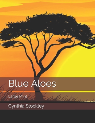 Blue Aloes: Large Print 1658936809 Book Cover