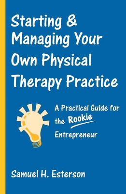 Starting & Managing Your Own Physical Therapy P... 0763726311 Book Cover