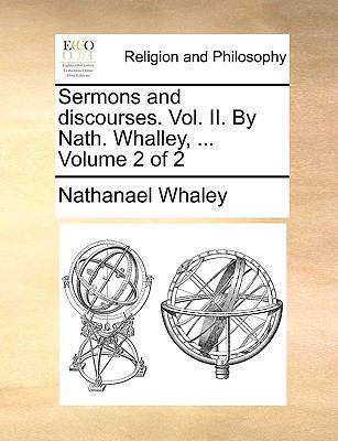 Sermons and Discourses. Vol. II. by Nath. Whall... 117091389X Book Cover