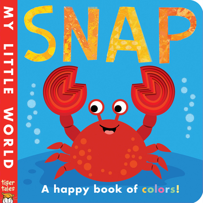 Snap: A Happy Book of Colors! 1680106252 Book Cover