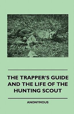 The Trapper's Guide and the Life of the Hunting... 1445509857 Book Cover