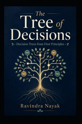 The Tree of Decisions: Decision Trees from Firs... B0HCM233TS Book Cover