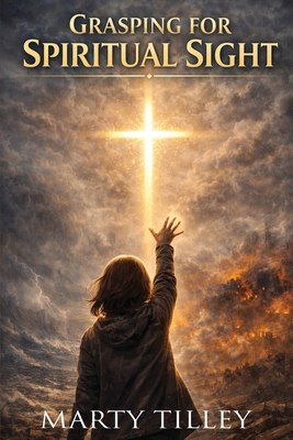 Grasping for Spiritual Sight B0GZ8JX4LH Book Cover