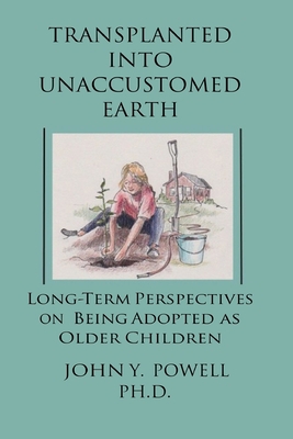 Transplanted into Unaccustomed Earth: Long-term... 0578718839 Book Cover