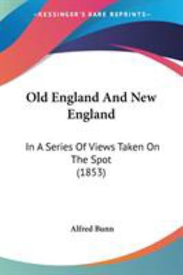 Old England And New England: In A Series Of Vie... 1437115675 Book Cover
