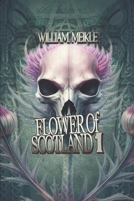 Flower of Scotland: Volume 1 1654755591 Book Cover