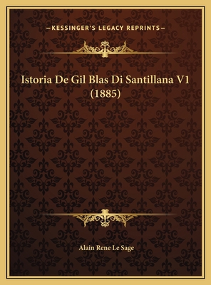 Istoria De Gil Blas Di Santillana V1 (1885) [Italian] 1169787991 Book Cover
