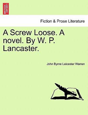 A Screw Loose. a Novel. by W. P. Lancaster. 1241178445 Book Cover