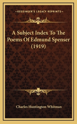 A Subject Index to the Poems of Edmund Spenser ... 1164747029 Book Cover