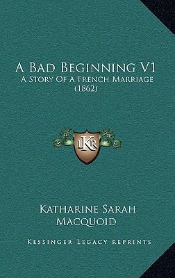 A Bad Beginning V1: A Story Of A French Marriag... 1164773585 Book Cover