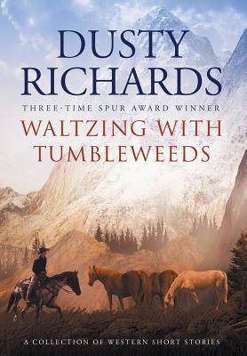 Waltzing With Tumbleweeds: A Collection of West... 1633733777 Book Cover