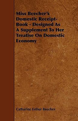 Miss Beecher's Domestic Receipt-Book - Designed... 1444622854 Book Cover