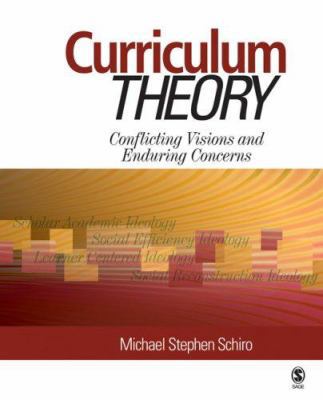 Curriculum Theory: Conflicting Visions and Endu... 1412953162 Book Cover
