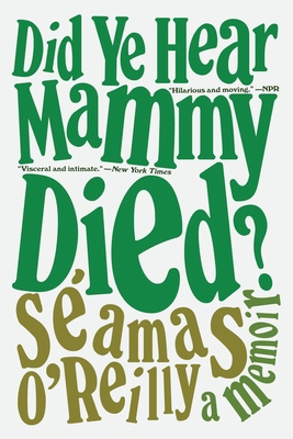 Did Ye Hear Mammy Died?: A Memoir 0316424269 Book Cover