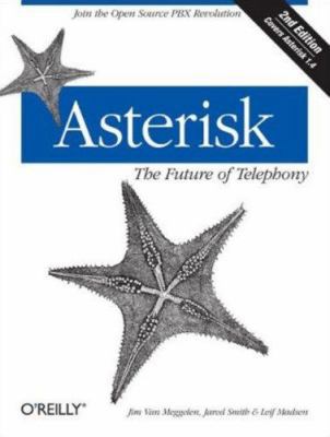 Asterisk: The Future of Telephony: The Future o... 0596510489 Book Cover