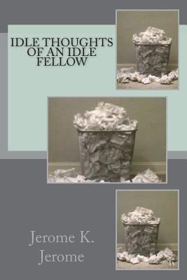 Idle Thoughts of an Idle Fellow 1721247424 Book Cover