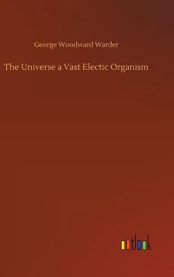 The Universe a Vast Electic Organism 3732642690 Book Cover