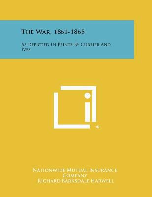 The War, 1861-1865: As Depicted In Prints By Cu... 1258504022 Book Cover