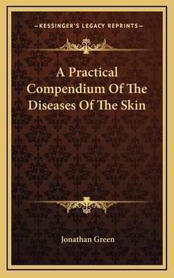 A Practical Compendium of the Diseases of the Skin 1163547050 Book Cover