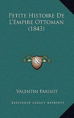 Petite Histoire De L'Empire Ottoman (1843) [French] 116889817X Book Cover