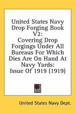 United States Navy Drop Forging Book V2: Coveri... 1436601630 Book Cover