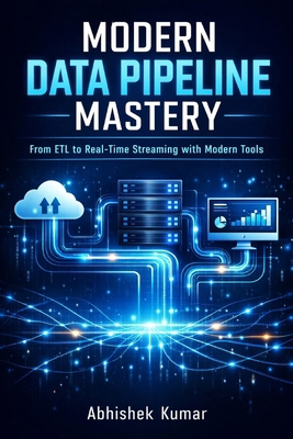 Modern Data Pipeline Mastery: Design, Build, Au... B0GP63TRR7 Book Cover